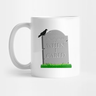 In Memory Of When I Cared Mug